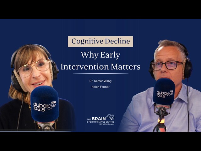 Cognitive Decline: Why Early Intervention Matters | Dr Semer Wang | Helen Farmer | @DubaiEye1038FM