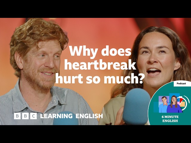 Why does heartbreak hurt so much? ⏲️ 6 Minute English
