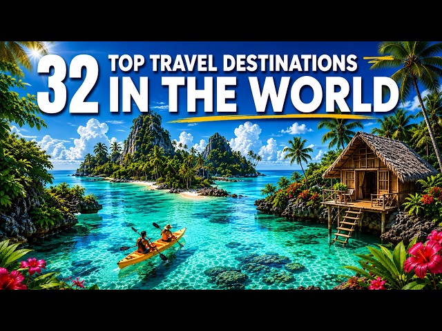 Top 32 Travel Destinations in The World 4K