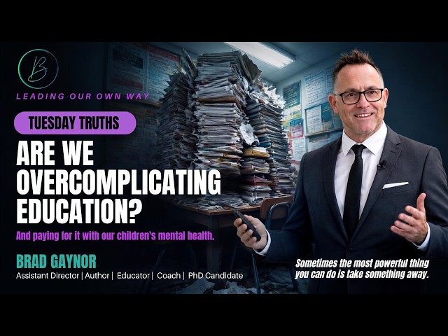 Brad Gaynor: Are We Overcomplicating Education —  & Paying for It With Our Children's Mental Health?