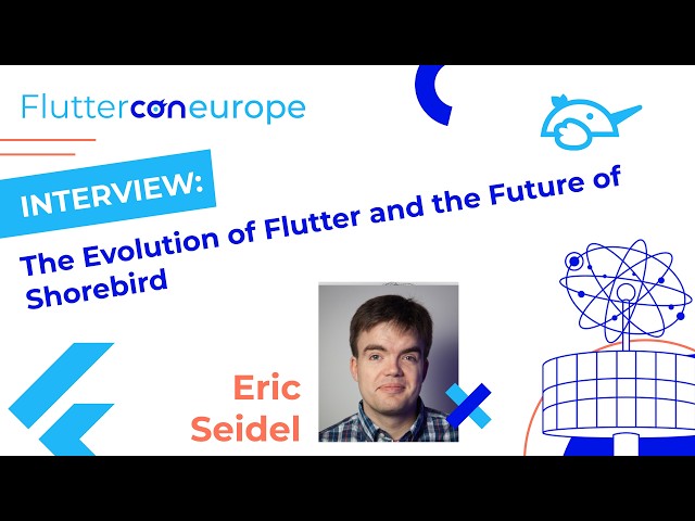 The Evolution of Flutter and the Future of Shorebird with Eric Seidel | flutterCon EU 2025