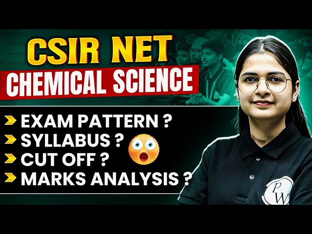 CSIR NET Chemical Science 2025 | Exam Pattern, Syllabus, Cut Off & Marks Analysis