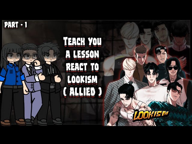 TEACH YOU A LESSON REACT TO LOOKISM | PART - 1 (ALLIED CREW) | 2X | GACHA REACT 🔥 