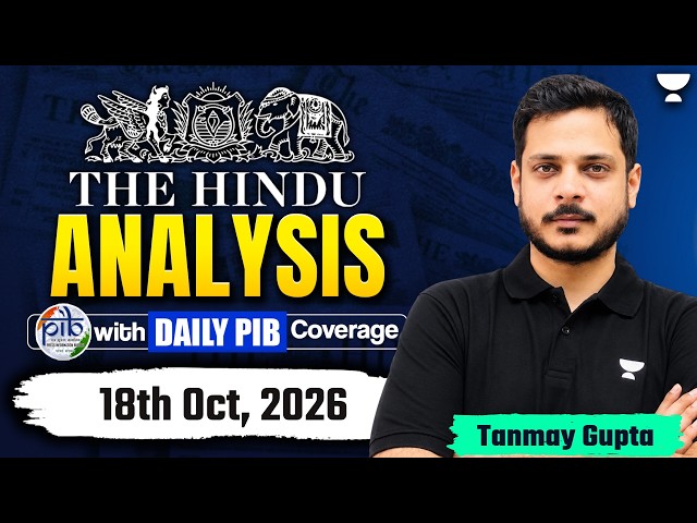 The Hindu Newspaper Analysis | 18th Oct, 2026 | Tanmay Gupta | UPSC, PIB & Current Affairs Today
