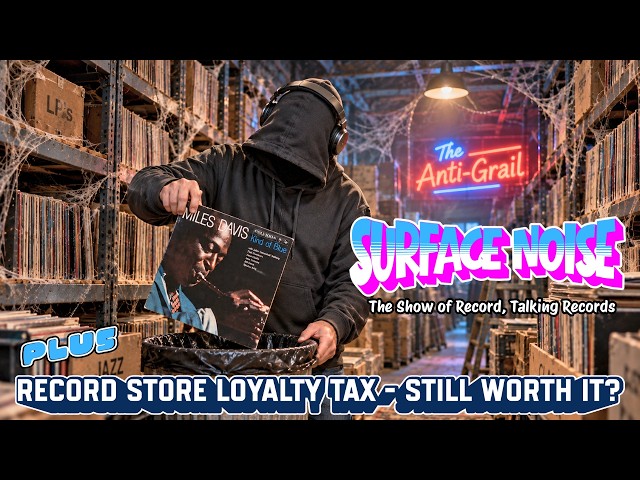 Surface Noise | Is the Record Store Loyalty Tax Still Worth It? Plus, The Anti-Grail?