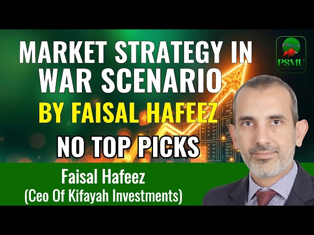  War Scenario: What’s the Market Strategy? | PSX Analysis | Faisal Hafeez