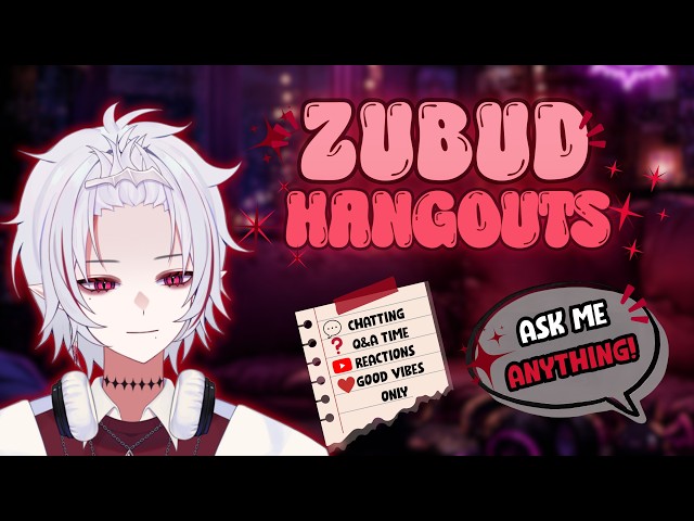 Zubud Hangouts #8 - Construction + Streaming schedule updates!