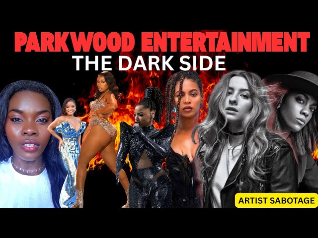THE DARKSIDE OF PARKWOOD ENTERTAINMENT, BEYONCÉ, Her ARTISTS, and the SHADOW of GREATNESS 