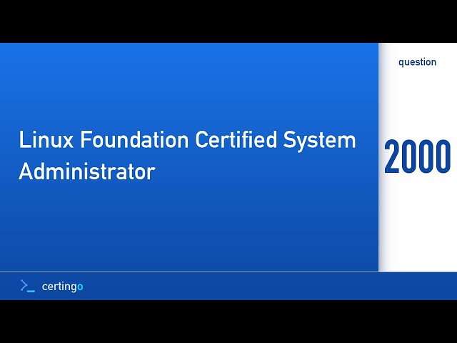 Certingo | Linux Foundation Certified System Administrator (LFCS) — Question 2000