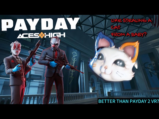 They Somehow Made VR Heisting Better! - PAYDAY ACES HIGH FT: @Endy