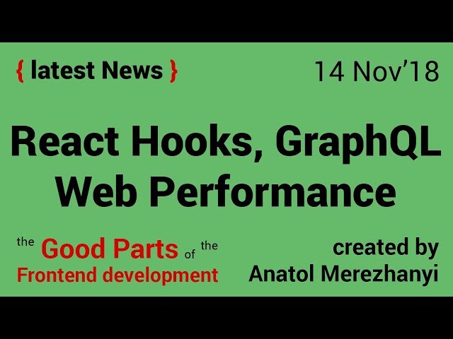 React Hooks, Web Performance and GraphQL: FrontEnd news (14 Nov'18)