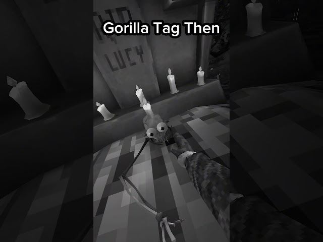GorillaTag Now VS Then...