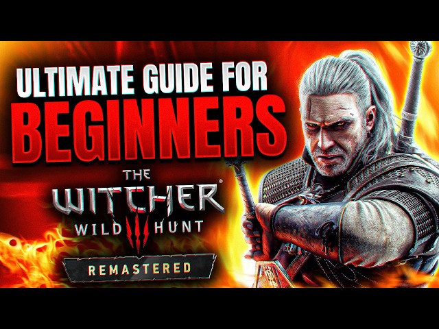 Witcher 3 Remastered ULTIMATE Beginners Guide 2026