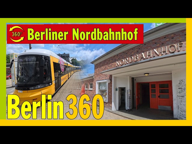 Berliner Nordbahnhof: Historischer Verkehrsknotenpunkt im Wandel der Zeit - Berlin360 -Insta360x6