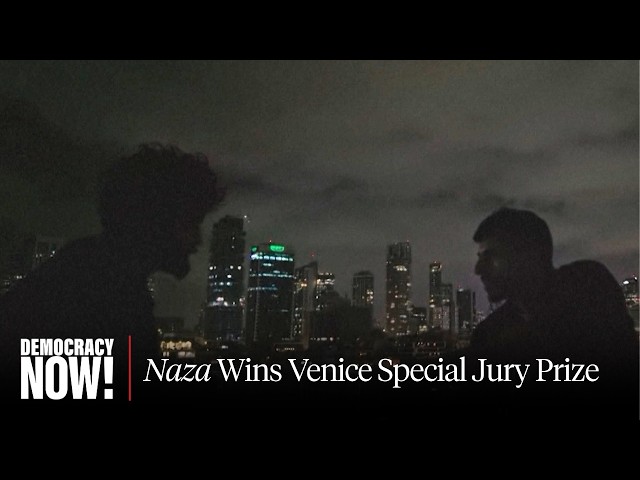 "Naza” Film on Gaza Genocide Wins Venice Special Jury Prize; Israel Threatens Directors’ Citizenship