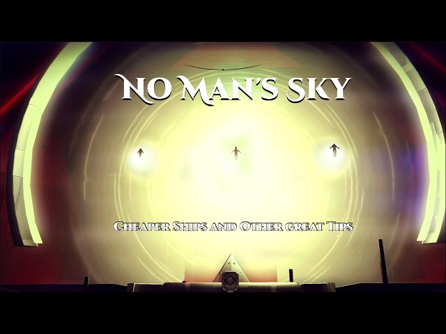 Cheaper Ships and Other Great Tips | No Man's Sky