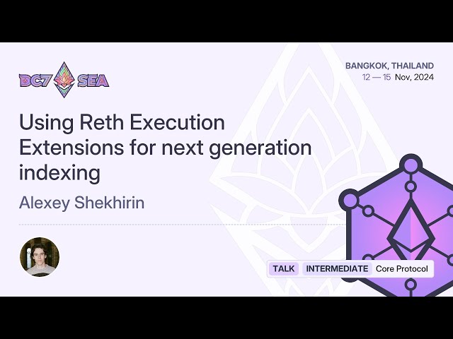 Using Reth Execution Extensions for next generation indexing by Alexey Shekhirin | Devcon SEA