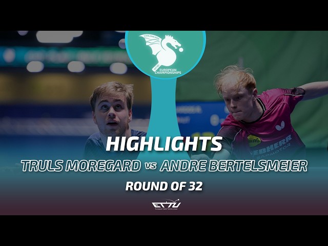 Truls Moregard vs Andre Bertelsmeier | European Championships | Round of 32 Highlights
