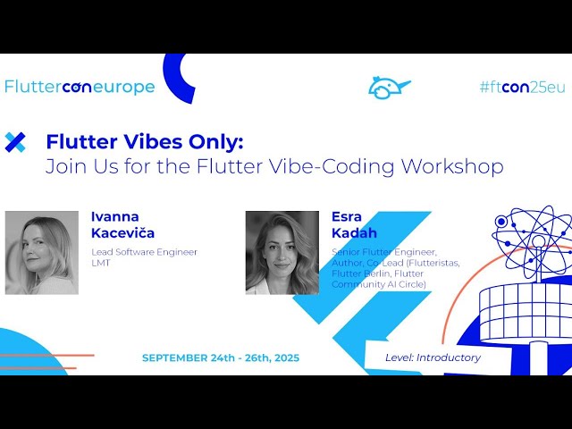 Flutter Vibes Only: Flutter Vibe-Coding Workshop - Ivanna Kaceviča & Esra Kadah | Fluttercon EU 2025
