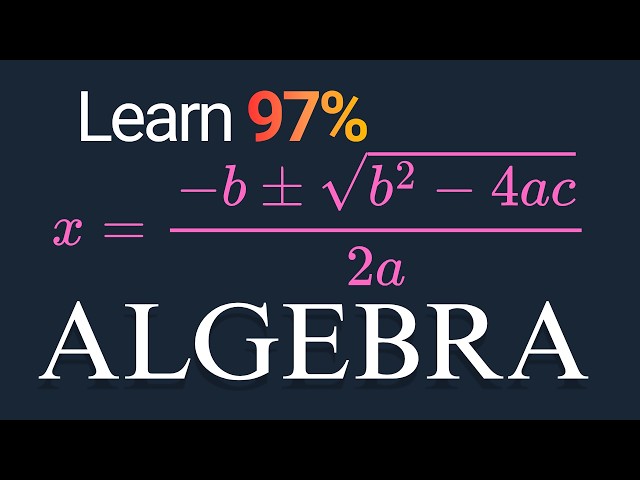 Learn 97% of Algebra in Just One Video