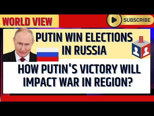 Putin Win Elections in Russia - How Putin's Victory will Impact War in Region