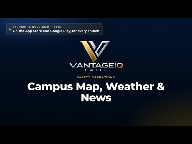 Campus Map, Weather & News | VantageIQ Faith