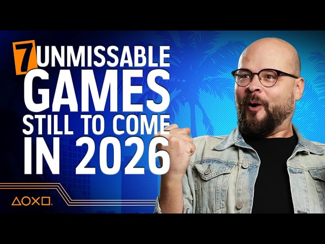7 Games We Absolutely Must Make Time For in 2026