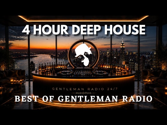 Best of Gentleman Radio | 4 Hour Golden Deep House Mix