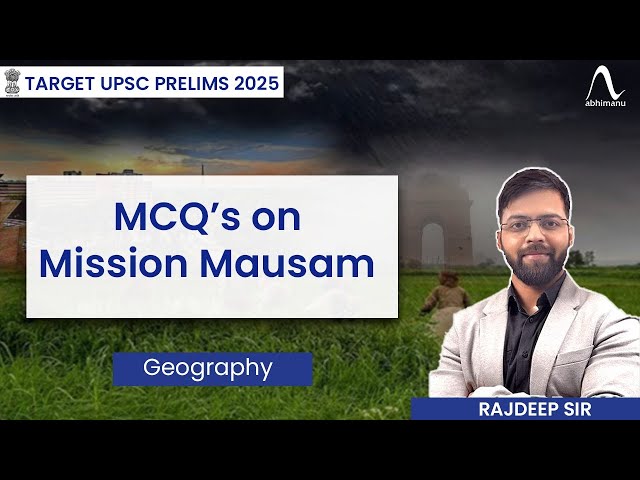 Mission Mausam: MCQ Preparation for UPSC Mains 2025 | Abhimanu IAS | Geography