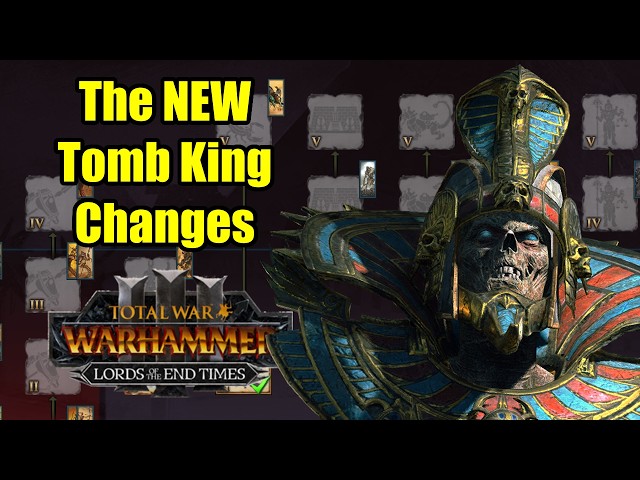 FIRST LOOK - TOMB KING Changes - Lords of The End Times - Total War Warhammer 3