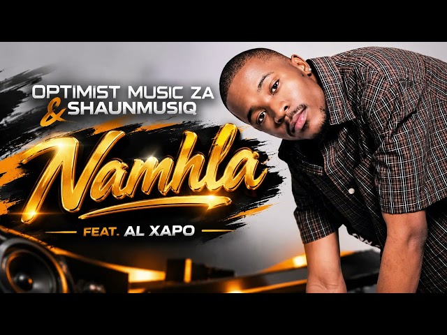Optimist Music ZA & ShaunMusiq   Namhla feat  Al Xapo