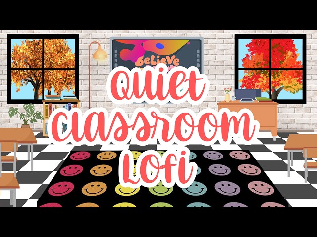 Quiet Classroom Lofi for Studying, Concentrating and Focus, Cute Classroom Vibes
