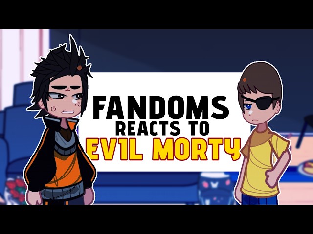 Fandoms Reacts To Evil Morty | Rick And Morty | Gacha Recation