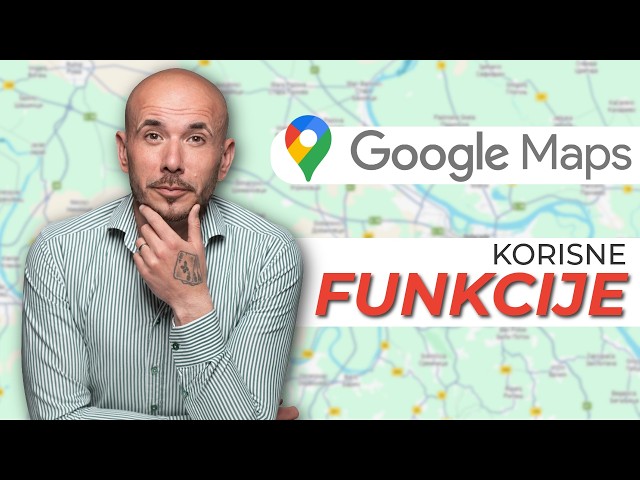 Google Maps | 4 Funkcije za Koje Nisi Znao