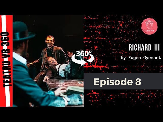 Richard al 3 lea | Regia Eugen Gyemant | VR360 | Episodul 08 - "O dezbatere politică"