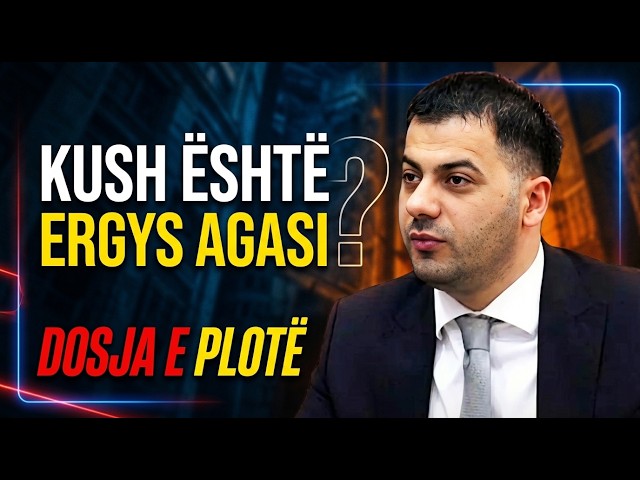 Kush është Ergys Agasi? Profili i personazhit që bëri lëmsh shtetin!