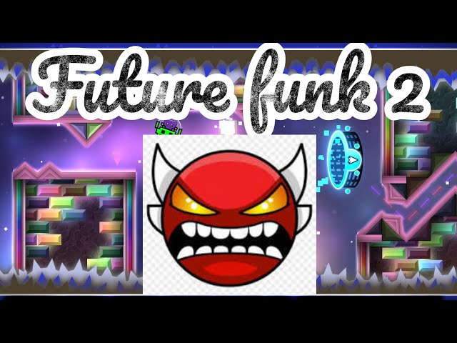 (mobile) Future Funk II | Geometry Dash 2.2 | Insane demon| 10 stars