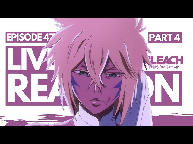 WHAT THE HELL AM I WATCHING!? Bleach: TYBW Episode 47 - LIVE REACTION (Manga Spoilers)