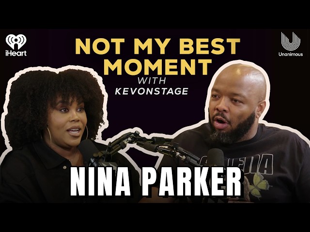 Nina Parker on Love & Hip Hop, TMZ, and Turning Losses Into Wins | Not My Best Moment w/ KevOnStage