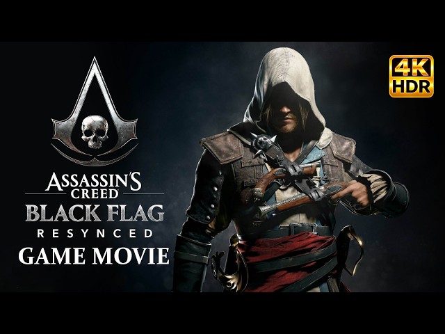 Assassin's Creed Black Flag Resynced - Game Movie [CC | 4K HDR | No HUD]
