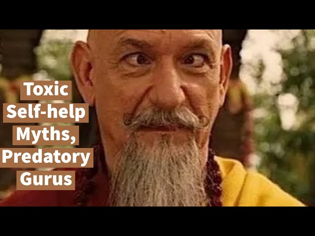 BEWARE! Toxic Self-help Myths, Predatory Coaches, Gurus, and “Healers” (Compilation)