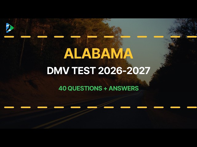Alabama DMV Written Test 2026-2027 (Test 7 - 40 Real Questions with Explained Answers)