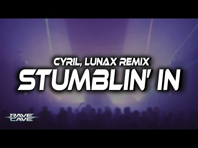 CYRIL - Stumblin' In (LUNAX Remix) (Lyrics) ✨