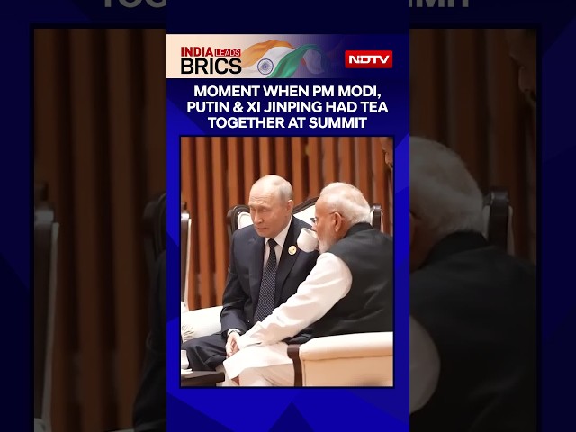 BRICS Summit | Moment When PM Modi Had Tea With Xi Jinping & Vladimir Putin