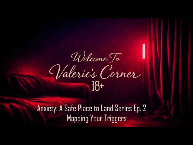 Anxiety A Safe Place to Land Series Ep  2  Mapping Your Triggers