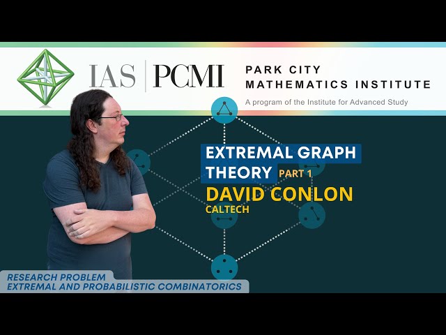 Pt. 1 – Extremal Graph Theory | David Conlon, Caltech | IAS/PCMI