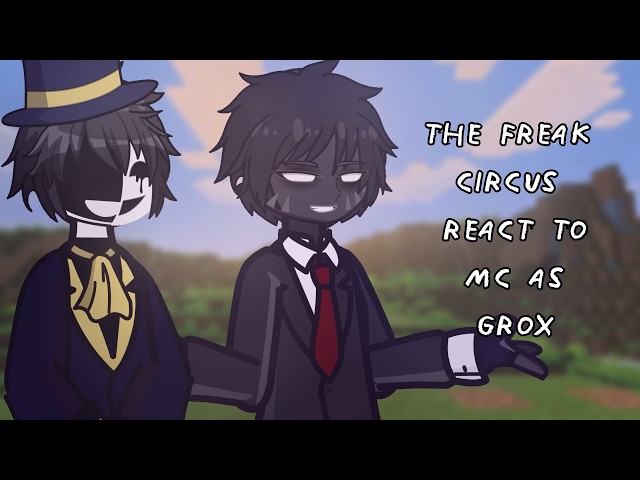 The Freak Circus React To MC As Grox // 🇷🇺/🇺🇸 // Gacha React