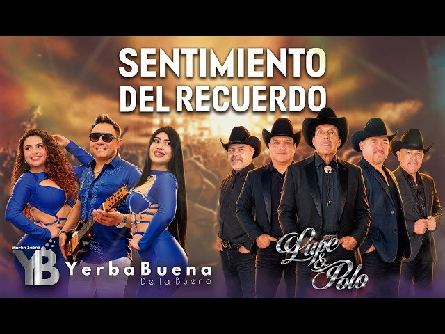 Sentimiento del recuerdo - Lupe y Polo Ft Yerbabuena de la buena - (quiero que sepas - Dos Pasajes)