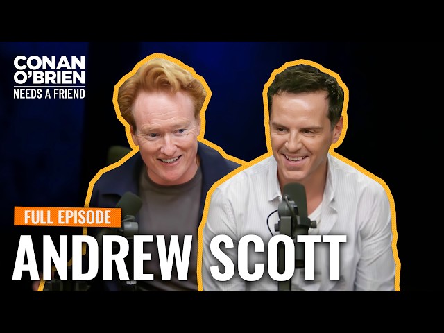 Andrew Scott (Full Episode) | Conan O'Brien Needs A Friend