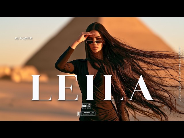 Leila 🔥 Arabic Techno House Mix  Deep Oriental Beats & Energy